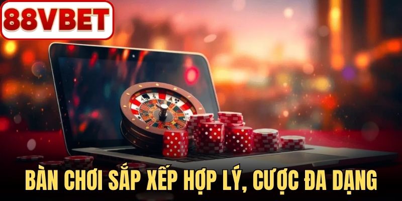 Bàn chơi được sắp xếp hợp lý, mức cược đa dạng