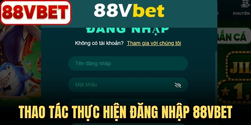 Nội dung 3 thao tác thực hiện đăng nhập 88VBET