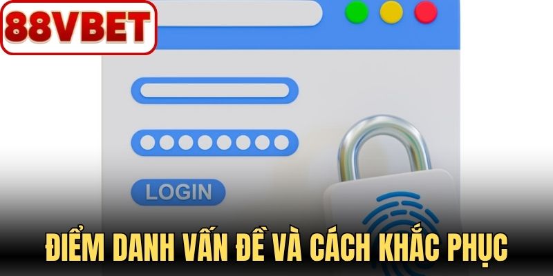 Điểm danh vấn đề và cách khắc phục