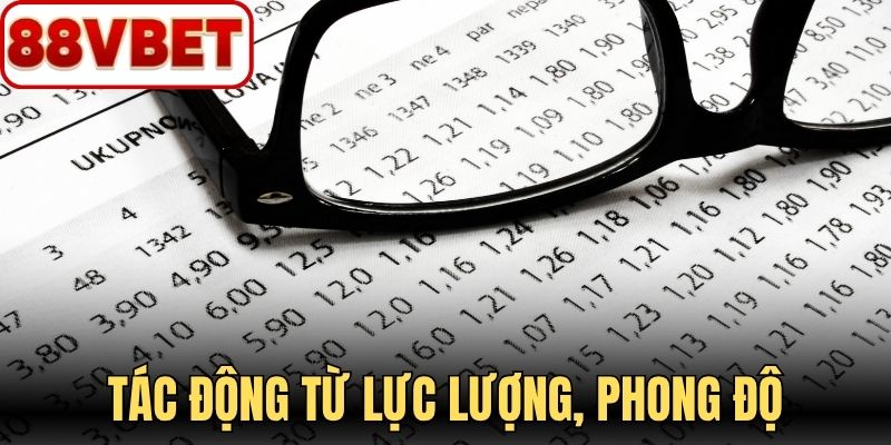 Tác động từ lực lượng, phong độ đến kèo