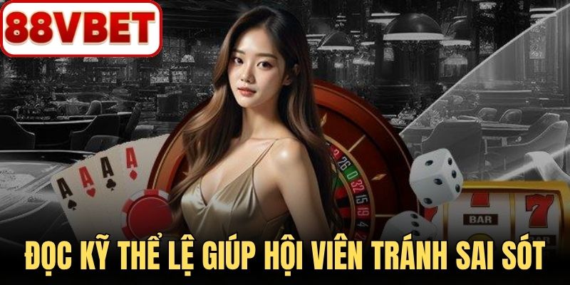 Đọc kỹ thể lệ giúp hội viên tránh những sai sót thường gặp