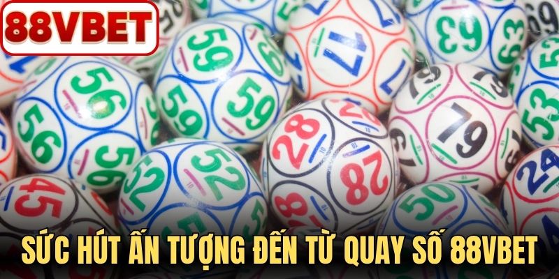 Sức hút ấn tượng đến từ sảnh quay số 88VBET