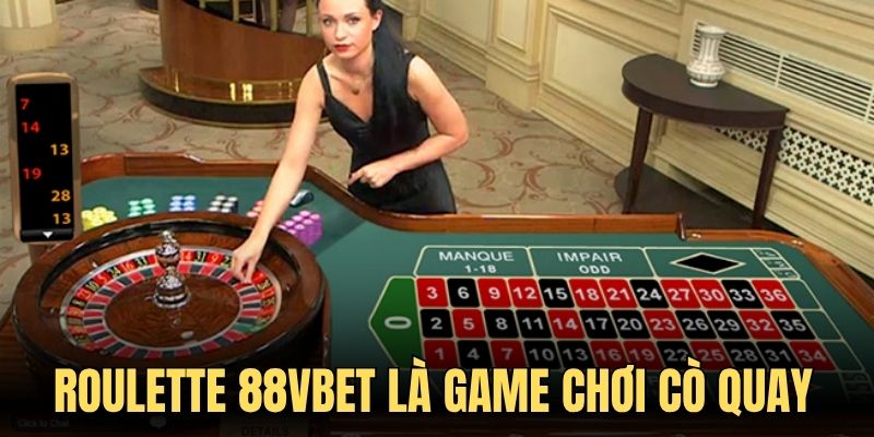 Roulette 88VBET là game chơi cò quay