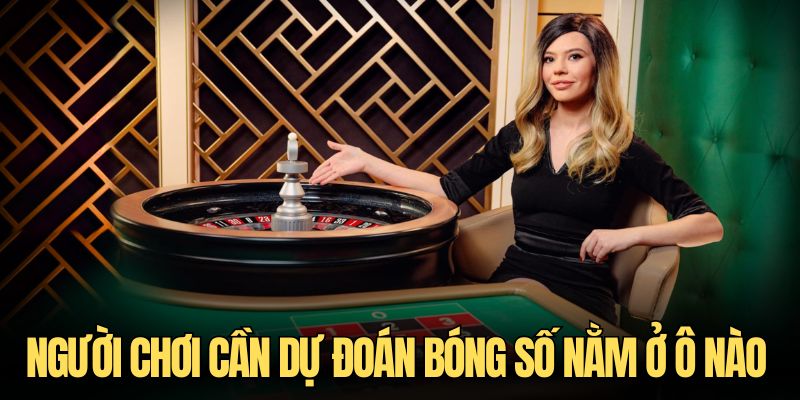Người chơi cần dự đoán bóng số nằm ở ô nào