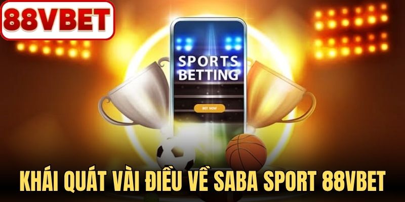 Khái quát vài điều về Saba sport 88VBET